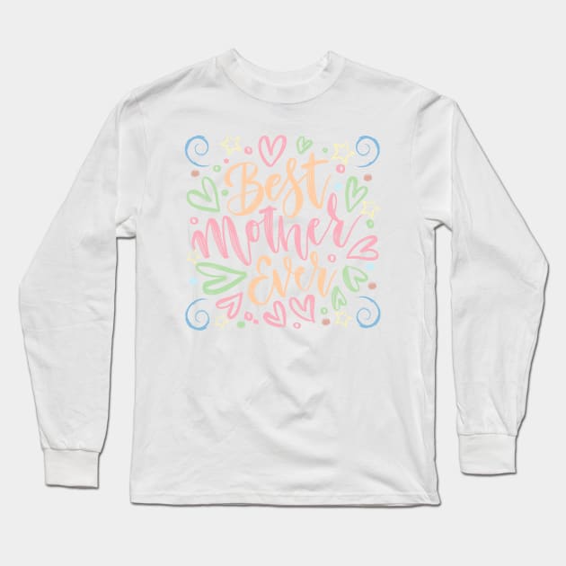 Best Mother Ever. Classic Mother's Day Gift. Long Sleeve T-Shirt by That Cheeky Tee